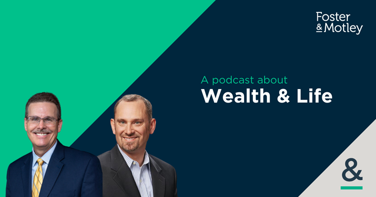When Should I Start Thinking About Planning for College? With Tony Luckhardt, MBA, CFP®, CRPC®, and Dan Bisig - The Foster & Motley Podcast - A podcast about Wealth & Life